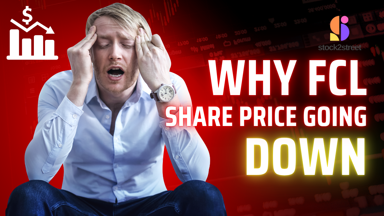 why FCL share price going down